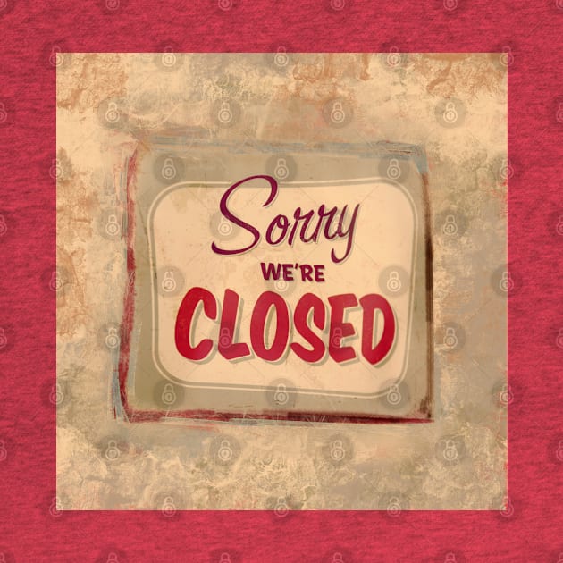 Sorry we re closed by Mimie20